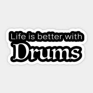 Life is better with Drums Sticker